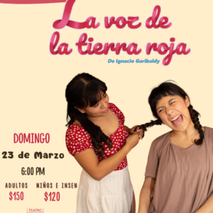 La Voz de la Tierra Roja – Luciérnaga Teatro – Domingo 23 de Febrero 18:00 hrs- Teatro Alfonso Garibay