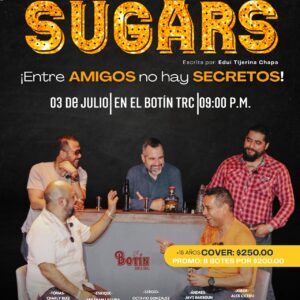 SUGARS – Espinoza Producciones – Jueves 03 de Julio 21:00 hrs- El Botín