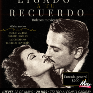 Ligado a tu Recuerdo – Taller de Voz y Canto del Teatro Isauro Martínez – Jueves 28 de Mayo 20:00 hrs- Teatro Alfonso Garibay